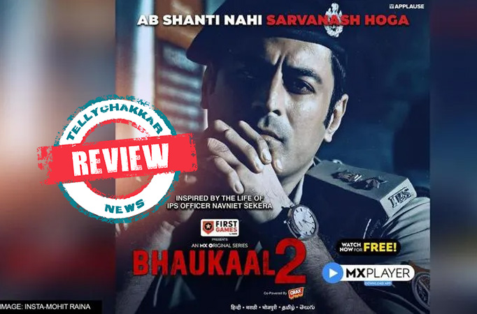 Bhaukaal season 2 review! This Mohit Raina starrer serves you thrill but in pieces