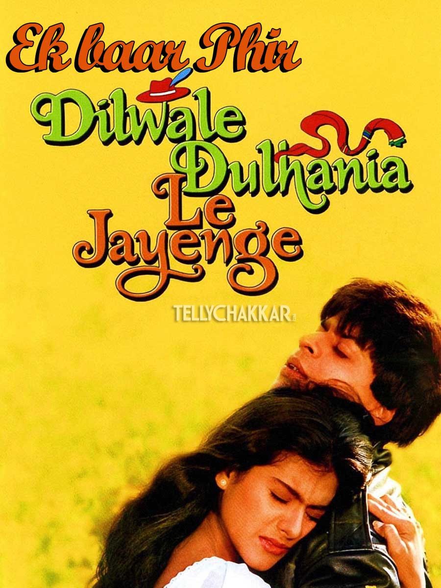 Ek Baar Phir Dilwale Dulhania Le Jayenge