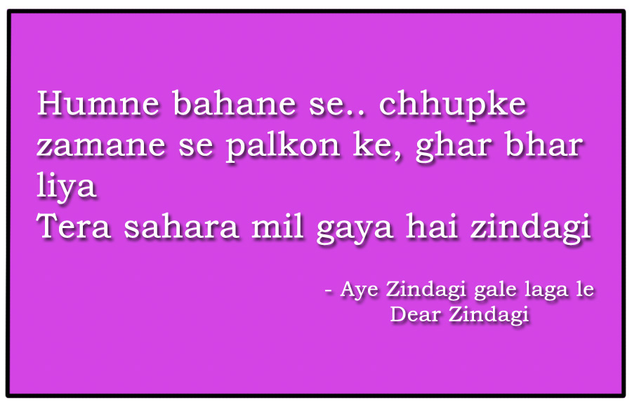 Aye Zindagi gale laga le-Dear Zindagi