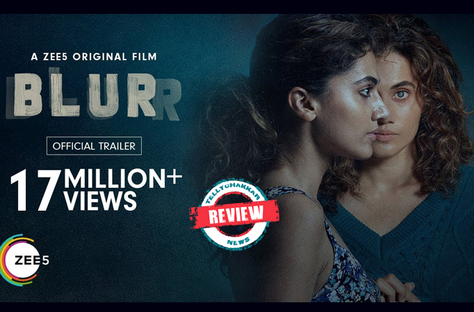 Blurr Review! This Tappsee Pannu starrer struggles very hard to grab your interest