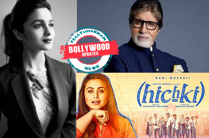 Big B to start shooting for Jhund, Alia says that Brahmastra will take Indian cinema to another level, Hichki to release in Chin