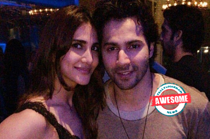 Aww…Vaani Kapoor TOUCHED by Varun Dhawan’t SPECIAL GESTURE for her!