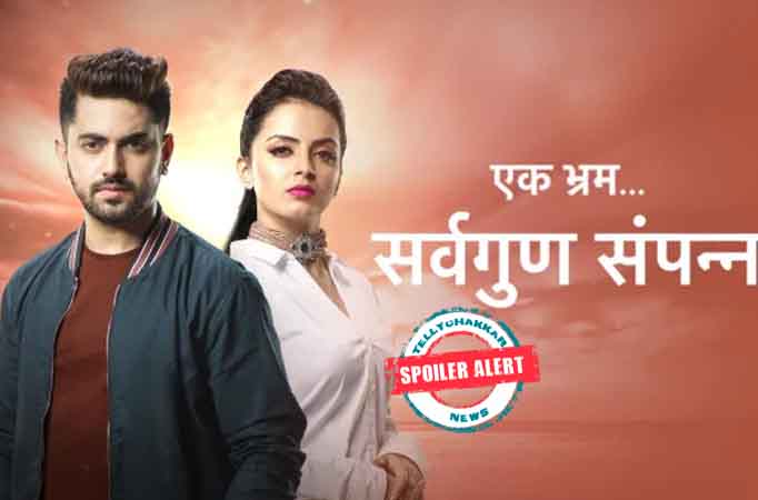 Star Plus's Ek Bhram Sarvagun Sampanna is gearing up  for a twist