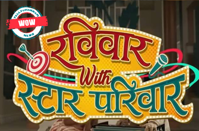 WOW! Star Plus’ reality show Ravivaar with Star Parivaar to end with a bang; celebrities get into different avatars