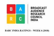 BARC India Ratings – Week 6